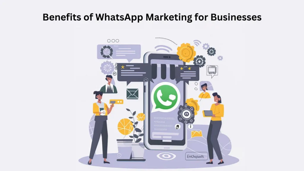 Benefits of WhatsApp Marketing for Businesses 