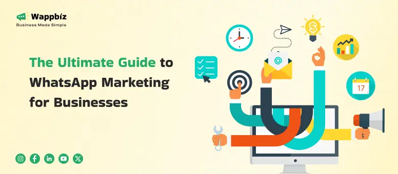 The Ultimate Guide to WhatsApp Marketing for Businesses