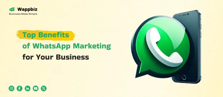 Top Benefits of WhatsApp Marketing for Your Business