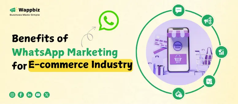 Benefits of WhatsApp Marketing for E commerce Industry WappBiz Use Cases of WhatsApp Business API for E-commerce Industry