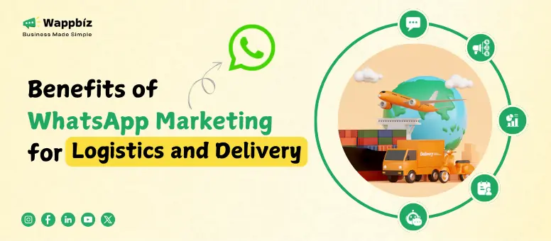 Top 20 Benefits of WhatsApp Marketing for Logistics and Delivery services